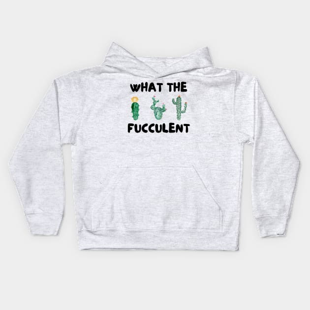 What The Fucculent Kids Hoodie by Valentin Cristescu